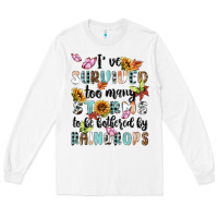 White ive survived too many storms to bebothered by rain Long Sleeve Tee - MaliasSmallBusiness