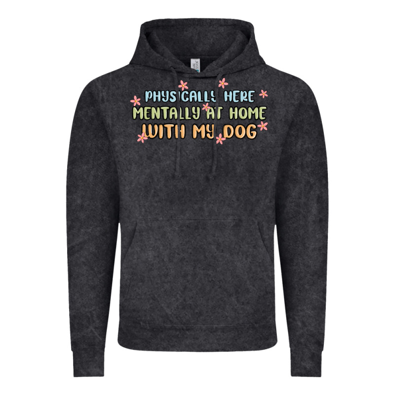 Physically Here Mentally At Home With My Dog Vintage Hoodie by MaliasSmallBusiness | Teevron