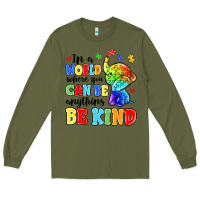 Army Green in a world where you can be anything be kind Long Sleeve Tee - MaliasSmallBusiness