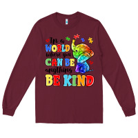 Burgundy in a world where you can be anything be kind Long Sleeve Tee - MaliasSmallBusiness
