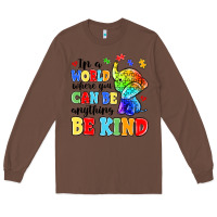Chestnut in a world where you can be anything be kind Long Sleeve Tee - MaliasSmallBusiness