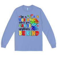 Colony Blue in a world where you can be anything be kind Long Sleeve Tee - MaliasSmallBusiness