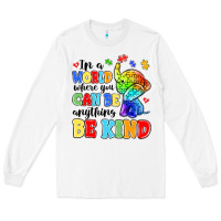 White in a world where you can be anything be kind Long Sleeve Tee - MaliasSmallBusiness