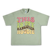 Oil Green this is my hangover Urban Heavy Tee - MaliasSmallBusiness