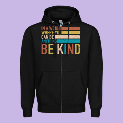 Be Kind Zipper Hoodie Designed By Bettercallsaul