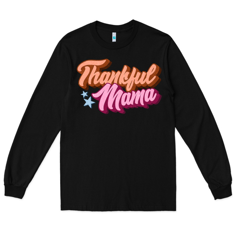 Thankful Mama Long Sleeve Tee by JahusDesignShop | Teevron