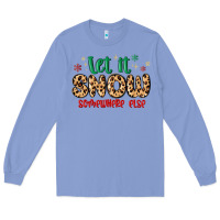 Colony Blue let it snow somewhere else Long Sleeve Tee - MaliasSmallBusiness