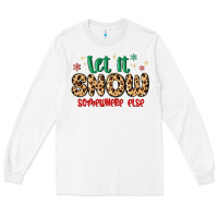 White let it snow somewhere else Long Sleeve Tee - MaliasSmallBusiness