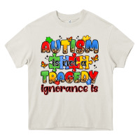 Cream autism is not a tragedy ignorance is Heavy Core Tee - JahusDesignShop
