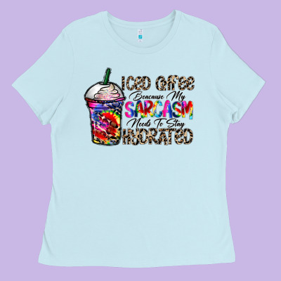 Coffee Because My Sarcasm Needs To Stay Png Ladies Tee Designed By Cowhidedigitalart