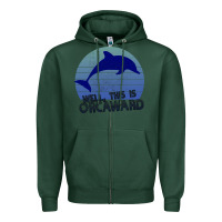 Sports Green Well This Is Orcaward Zipper Hoodie - Bettercallsaul
