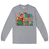 Heather Grey i can buy myself chickens i can hatch my own eggs Long Sleeve Tee - MaliasSmallBusiness
