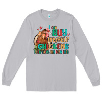 Moon Dust i can buy myself chickens i can hatch my own eggs Long Sleeve Tee - MaliasSmallBusiness