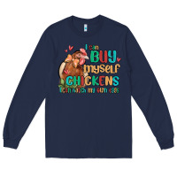 Navy i can buy myself chickens i can hatch my own eggs Long Sleeve Tee - MaliasSmallBusiness