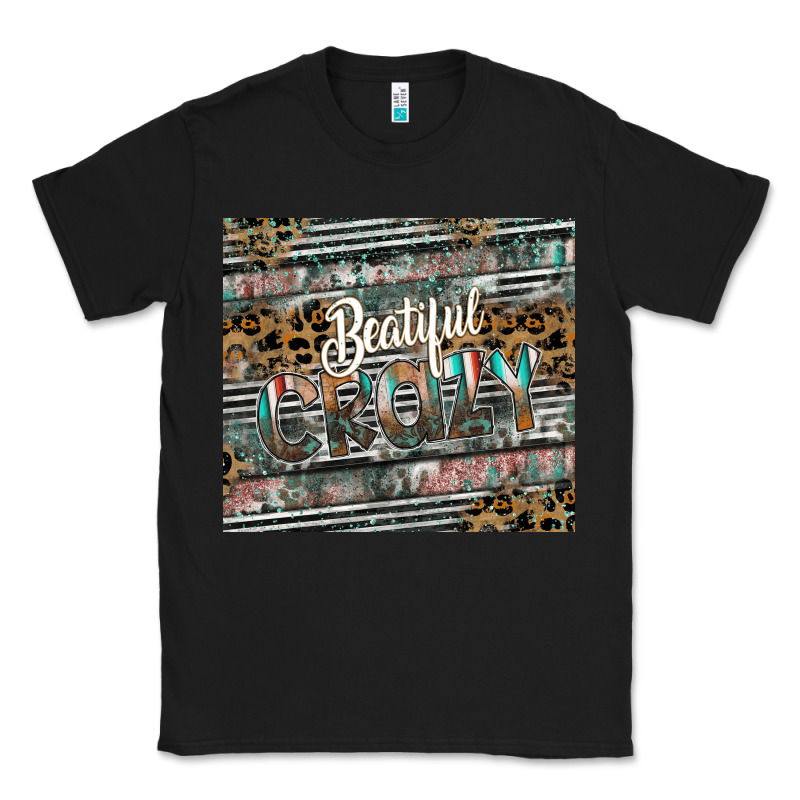 Beautiful Crazy Classic Tee by CowhideDigitalArt | Teevron