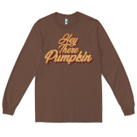 Chestnut hey there pumpkin Long Sleeve Tee - JahusDesignShop