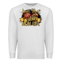 Livin That Sports Mom Life Premium Sweatshirt | Teevron