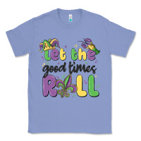 Colony Blue let the good times roll Classic Tee - MaliasSmallBusiness
