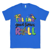 True Royal let the good times roll Classic Tee - MaliasSmallBusiness