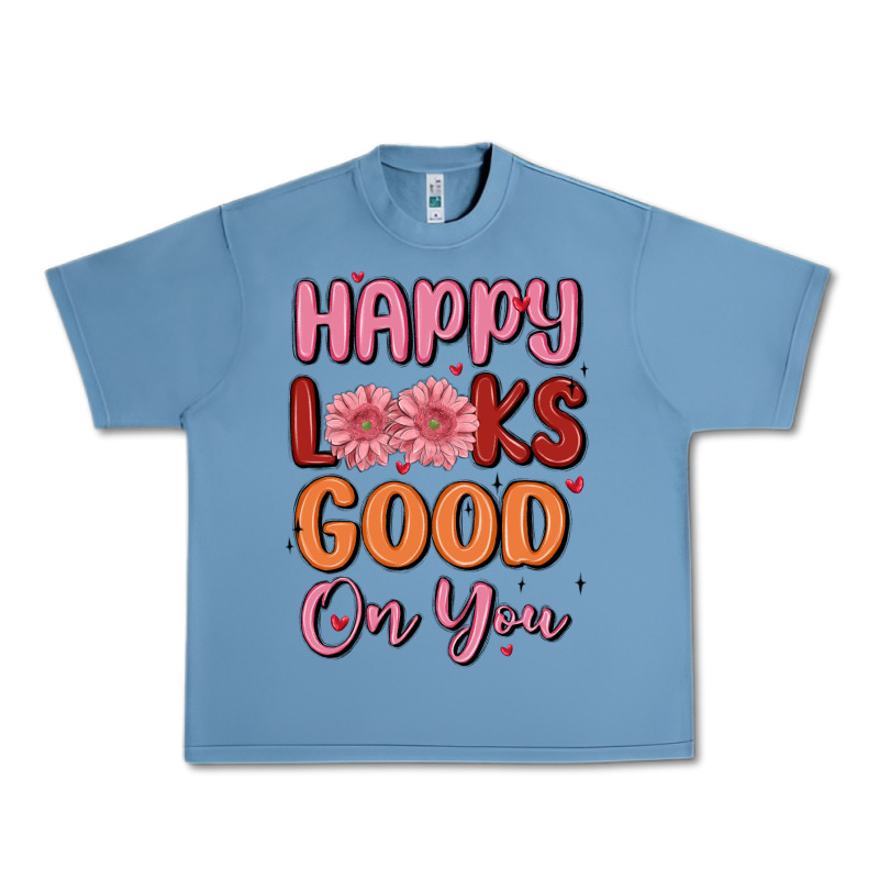 Happy Looks Good On You Urban Heavy Tee by MaliasSmallBusiness | Teevron