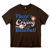 Chocolate Brown theres no crying in baseball Heavy Core Tee - JahusDesignShop