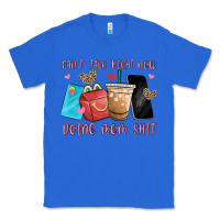 True Royal can't talk right now doing mom shit Classic Tee - MaliasSmallBusiness