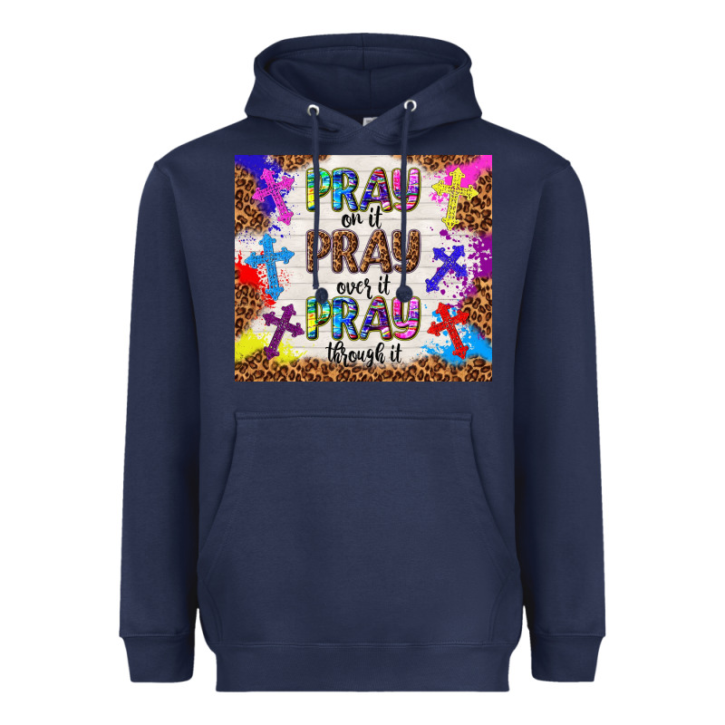 Pray On It Pray Over It Pray Through It Heavyweight Hoodie by TumblerDesignByShophia | Teevron