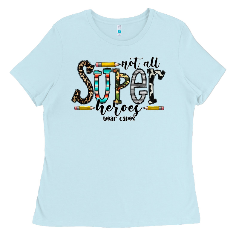 Not All Super Heroes Wear Capes Ladies Tee by CowhideDigitalArt | Teevron