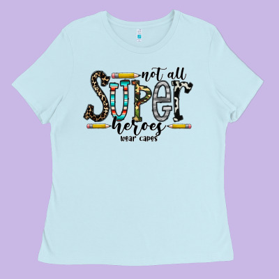 Not All Super Heroes Wear Capes Ladies Tee Designed By Cowhidedigitalart