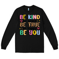 Black be kind be brave be true be happy be you Long Sleeve Tee - MaliasSmallBusiness