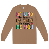 Toasted Coconut be kind be brave be true be happy be you Long Sleeve Tee - MaliasSmallBusiness