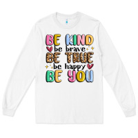 White be kind be brave be true be happy be you Long Sleeve Tee - MaliasSmallBusiness