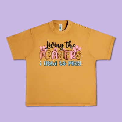 Living The Prayers I Used To Pray Urban Heavy Tee Designed By Maliassmallbusiness