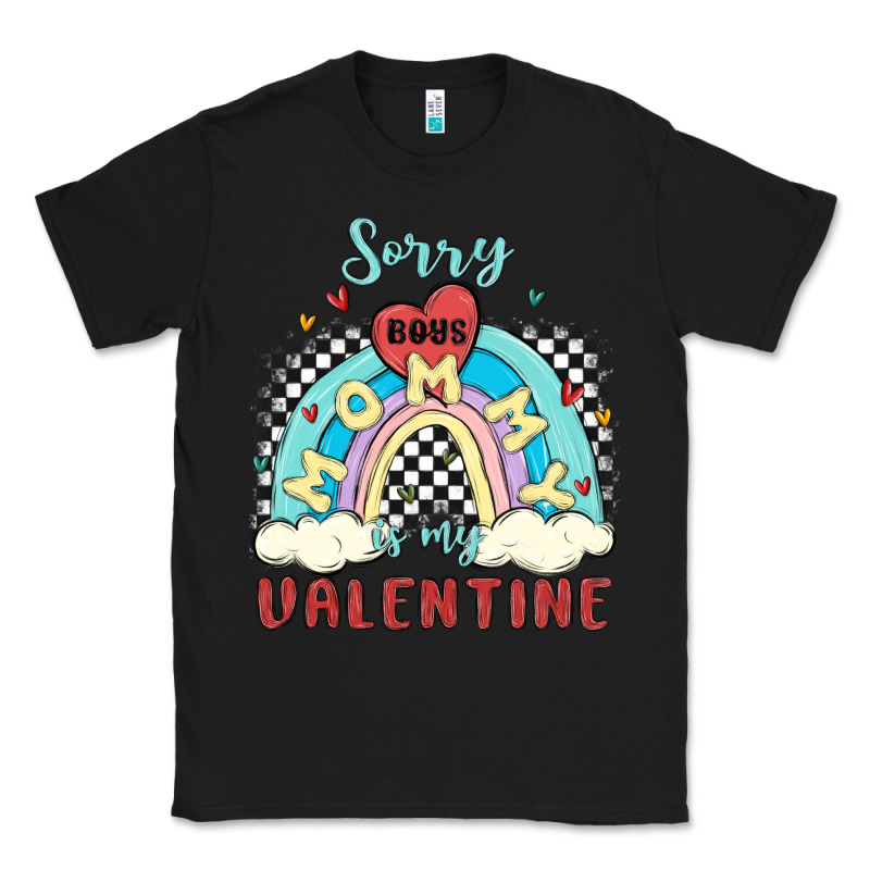Sorry Boys Mommy Is Valentine Classic Tee by MaliasSmallBusiness | Teevron