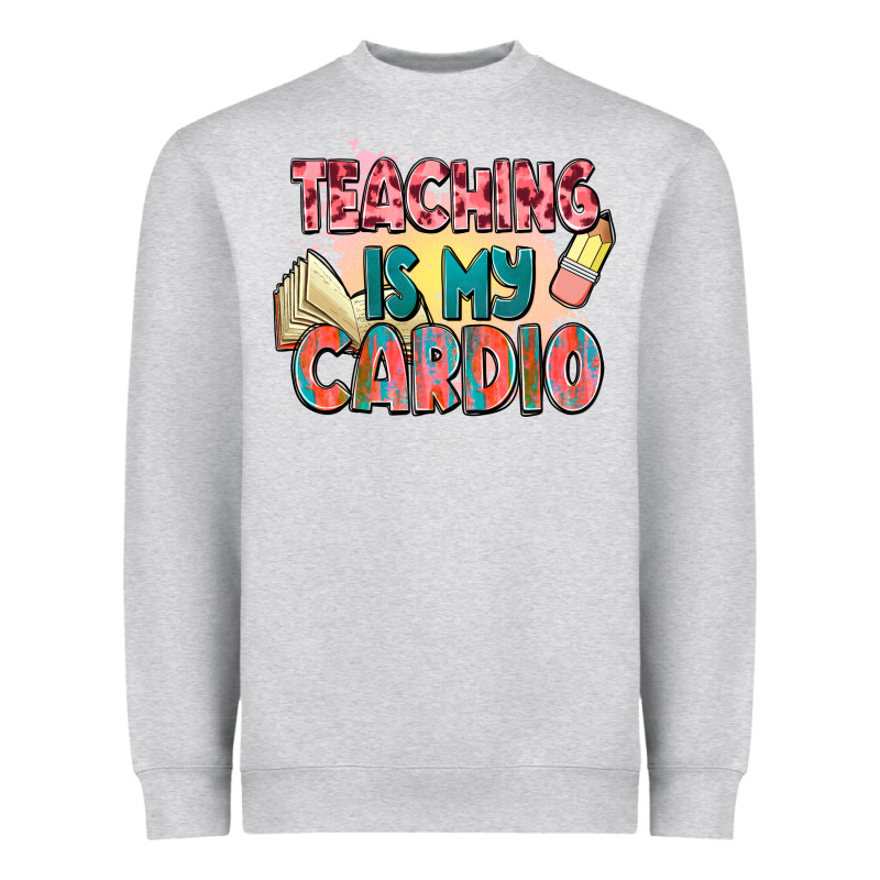 Teaching Is My Cardio Heavyweight Sweatshirt by NancyCooperArtShop | Teevron