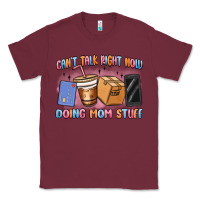 Can't Talk Right Now Doing Mom Stuff Classic Tee | Teevron