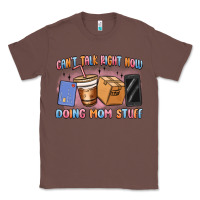 Chestnut can't talk right now doing mom stuff Classic Tee - MaliasSmallBusiness