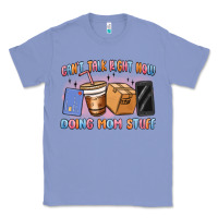 Colony Blue can't talk right now doing mom stuff Classic Tee - MaliasSmallBusiness