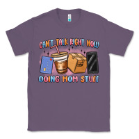 Lavender can't talk right now doing mom stuff Classic Tee - MaliasSmallBusiness