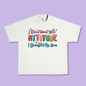I Don't Need Your Attitude I Brought My Own Urban Heavy Tee Designed By Maliassmallbusiness