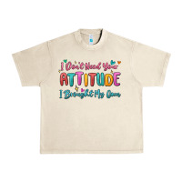 Sandshell i don't need your attitude i brought my own Urban Heavy Tee - MaliasSmallBusiness