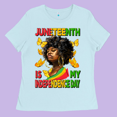 Juneteenth Is My Independence Day Ladies Tee Designed By Hra Design Shop
