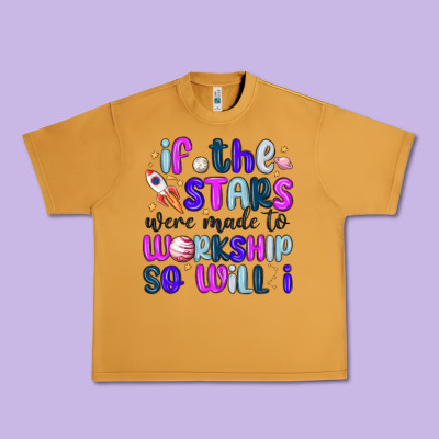 If The Stars Were Made To Worship So Will I Urban Heavy Tee Designed By Maliassmallbusiness
