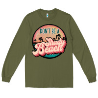 Army Green don't be a shady beach Long Sleeve Tee - JahusDesignShop