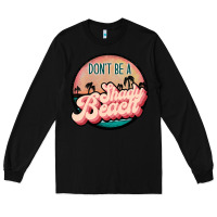 Black don't be a shady beach Long Sleeve Tee - JahusDesignShop