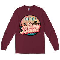 Burgundy don't be a shady beach Long Sleeve Tee - JahusDesignShop