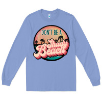 Colony Blue don't be a shady beach Long Sleeve Tee - JahusDesignShop