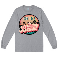 Heather Grey don't be a shady beach Long Sleeve Tee - JahusDesignShop