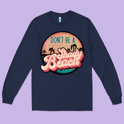 Don't Be A Shady Beach Long Sleeve Tee Designed By Jahusdesignshop