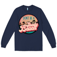 Navy don't be a shady beach Long Sleeve Tee - JahusDesignShop